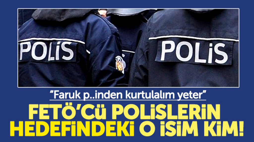 Samsun'da FETÖ'cü polislerin 'Kurtulalım yeter' dediği o isim kim!