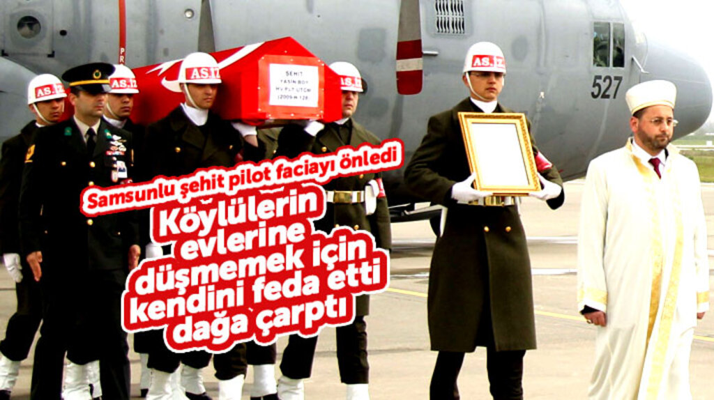 Samsunlu şehit pilot Yasin Boy, F-16 köyün üzerine düşmesin diye kendi canını feda etti