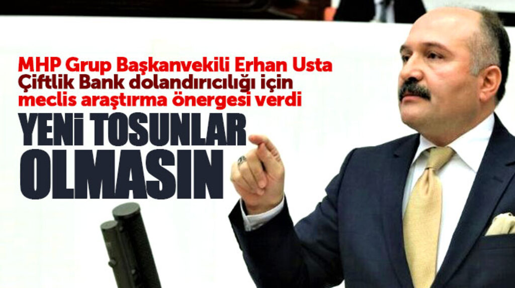 Erhan Usta Çiftlik Bank benzeri dolandırıcılık olmaması için araştırma önergesi verdi