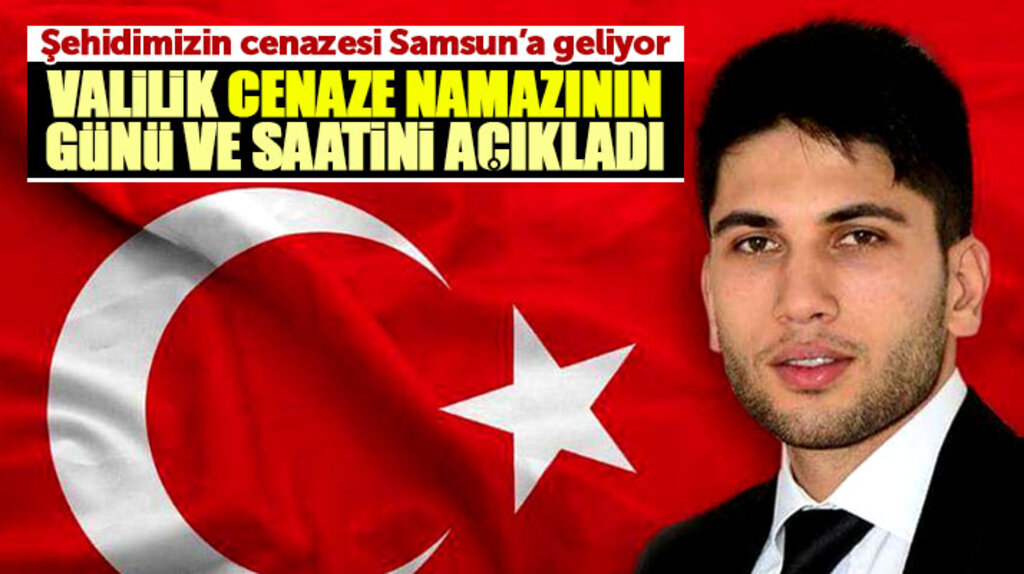 Samsun Valiliği şehit uzman çavuş Samet Tokur'un cenaze namazının günü ve saatini açıkladı
