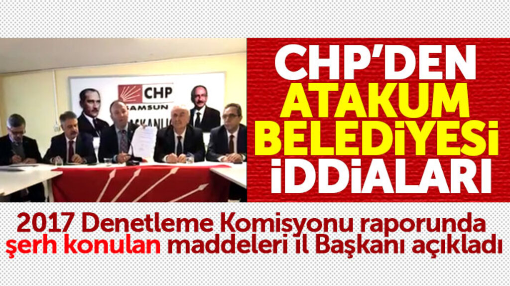 Samsun CHP İl Başkanı Akcagöz'den Atakum Belediyesinde neler oluyor açıklaması