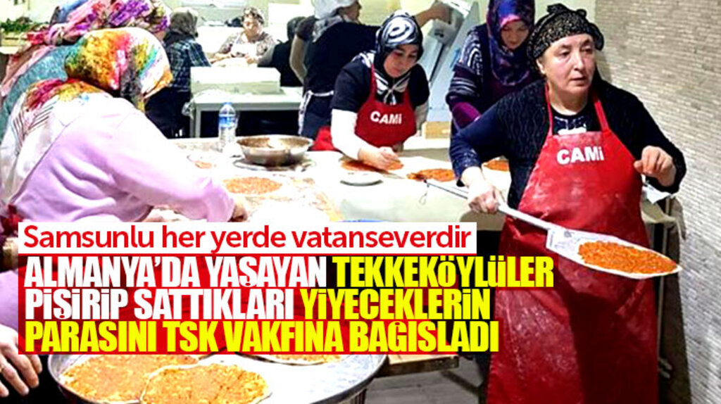 Almanya'da yaşayan Samsunlular sattıkları yiyeceklerin gelirini TSK vakfına bağışladı