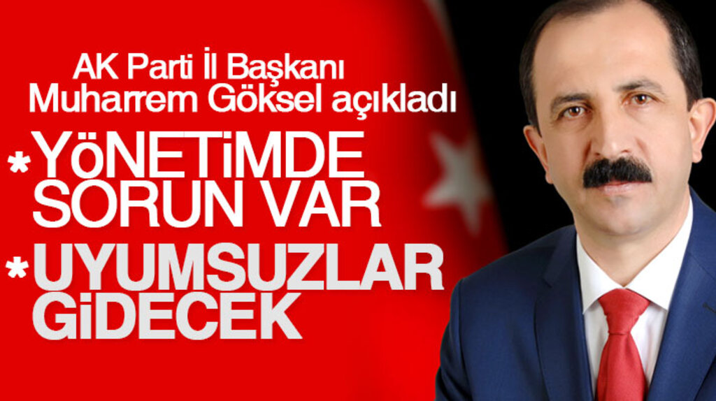 AK Parti Samsun İl Başkanı Göksel: Uyumsuzlar gidecek