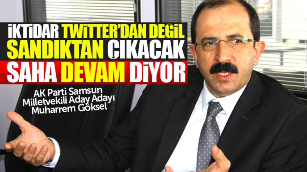 AK Parti Samsun Milletvekili aday adayı Muharrem Göksel: Güçlü Türkiye için devam