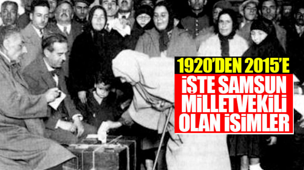 Samsun'da 23 Nisan 1920'den itibaren yapılan seçimlerde milletvekili seçilen isimler