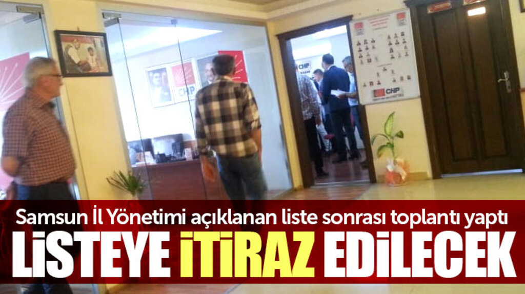 Samsun CHP İl Yönetimi açıklanan milletvekili listesine itiraz edecek