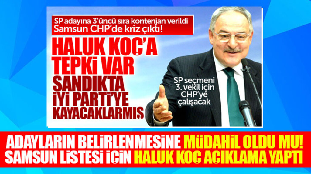 Haluk Koç, CHP'nin Samsun Milletvekili listesine müdahil olup olmadığını açıkladı