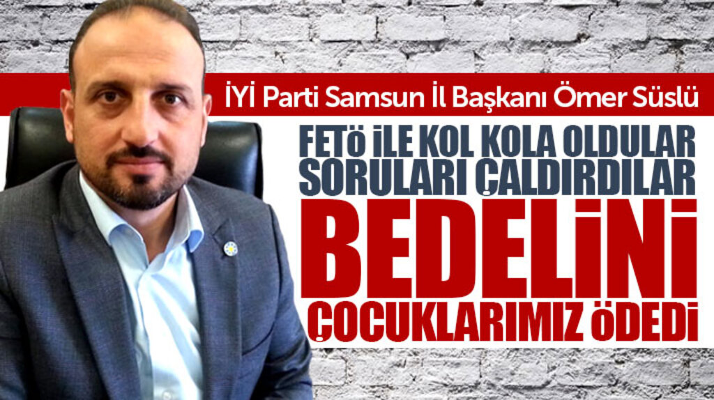 İYİ Parti Samsun İl Başkanı Ömer Süslü: Türkiye iyiye gitmiyor