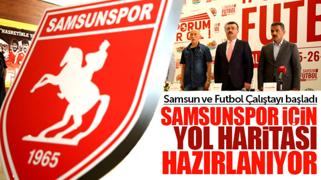 Samsun ve Futbol Çalıştayında Samsunspor için yol haritası hazırlanıyor
