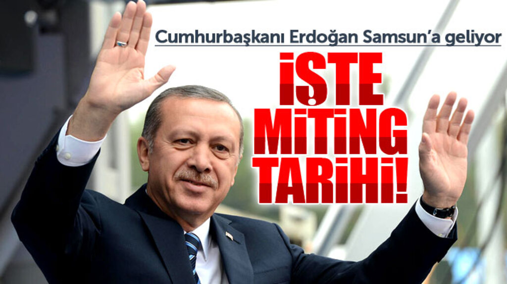 Cumhurbaşkanı Erdoğan'ın 24 Haziran seçimi Samsun mitinginin tarihi belli oldu