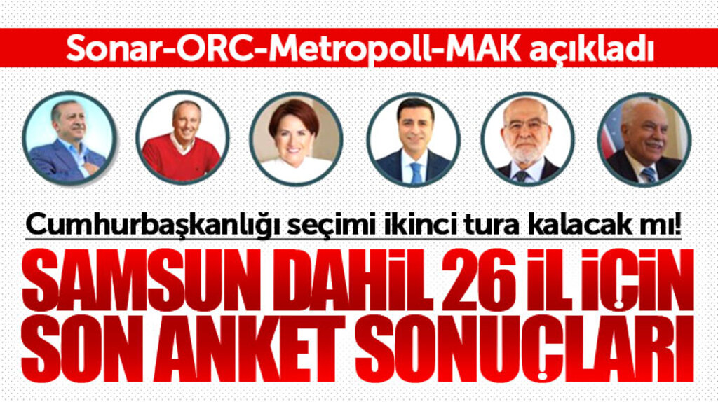 Samsun dahil 26 il için son seçim anketi sonuçlarını açıkladı