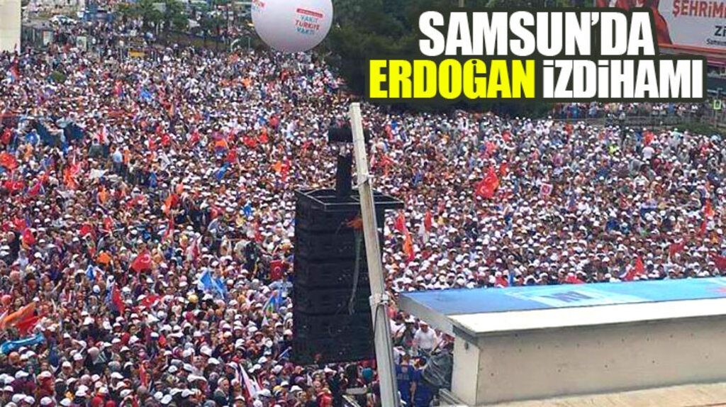 Samsun'da Recep Tayyip Erdoğan izdihamı, Cumhuriyet Meydan doldu taştı