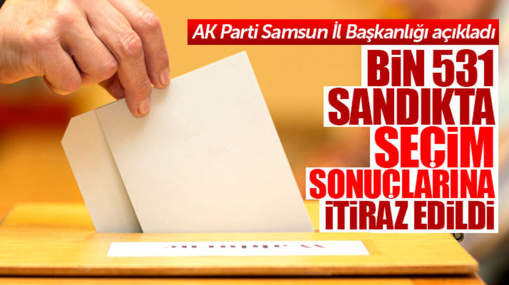 AK Parti Samsun'da bin 531 sandık için Seçim Kurullarına itirazda bulundu
