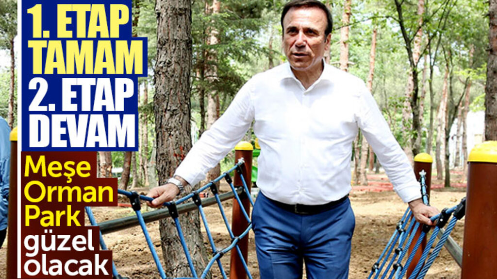 Osman Genç: Meşe Orman Park projesinde ikinci etap çalışmaları hızla ilerliyor