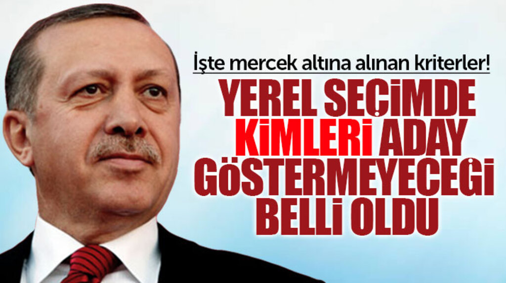 Erdoğan yerel seçimde bu kriterlere uymayan başkanları yeniden aday göstermeyecek