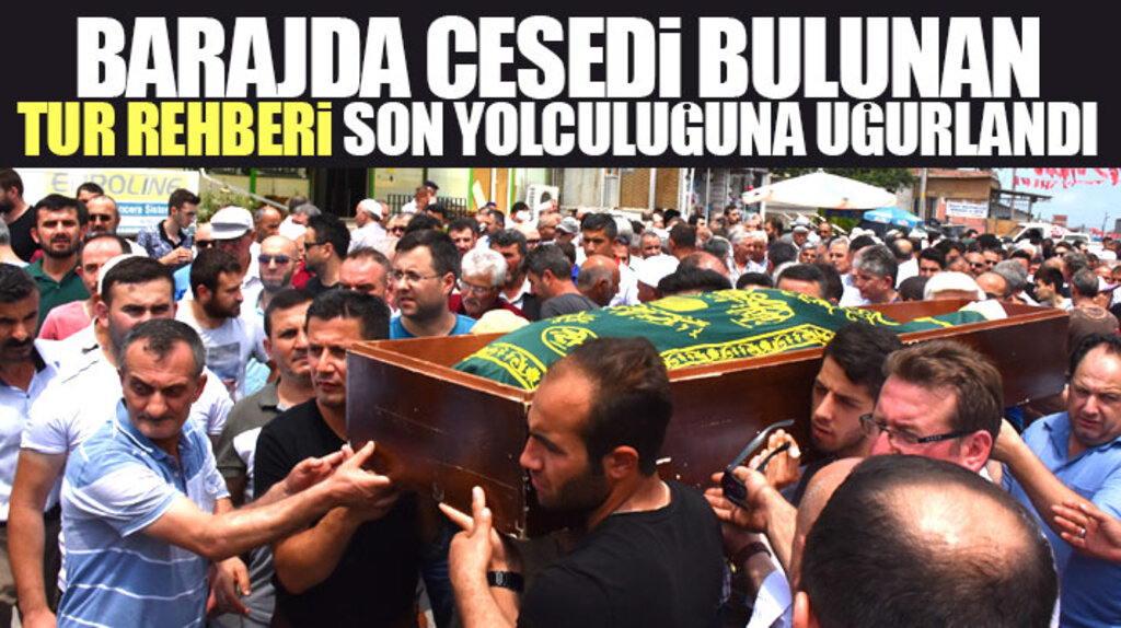 Samsun'da barajda cesedi bulunan tur rehberi Selçuk Korkut son yolculuğuna uğurlandı