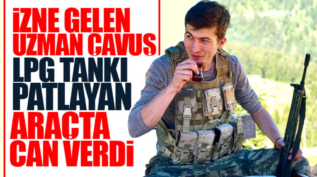 Samsun'da LPG tankı patlayan otomobilde uzman çavuş Ünal Dursun hayatını kaybetti