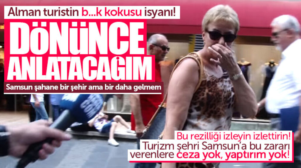 Samsun turizmine Angus darbesi! Alman turist o pis kokuya isyan etti 