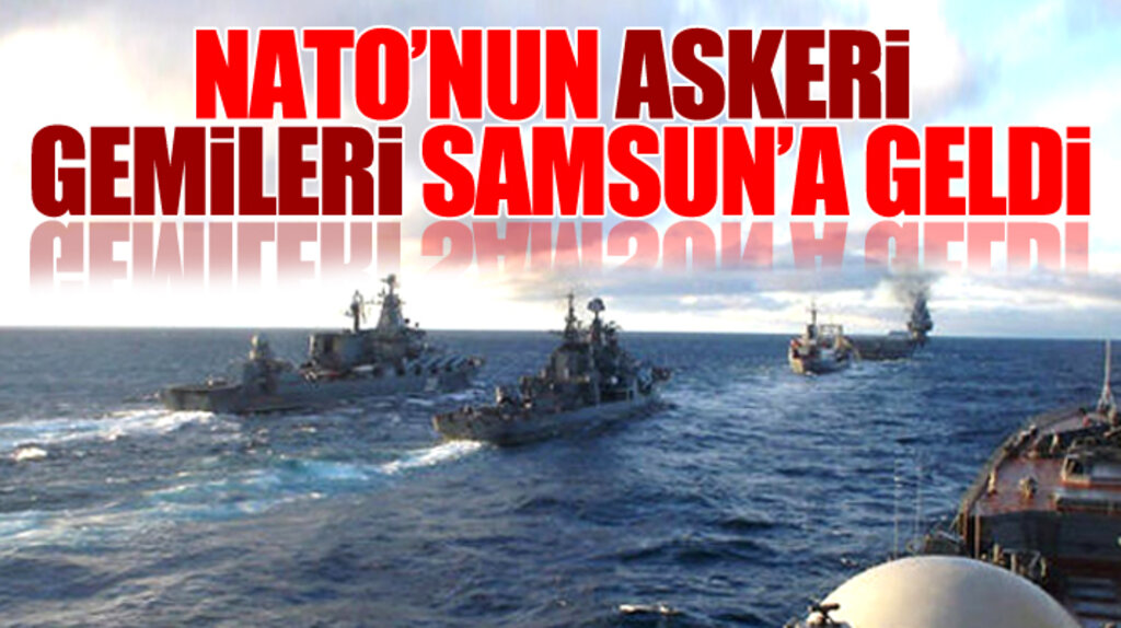 Samsun'a gelen NATO'nun 3 askeri gemisi Samsun Limanına demir attı