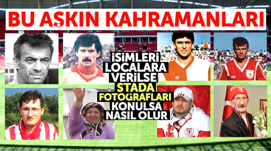 Samsunspor'un yeni stadında localara onların isimleri verilse nasıl olur