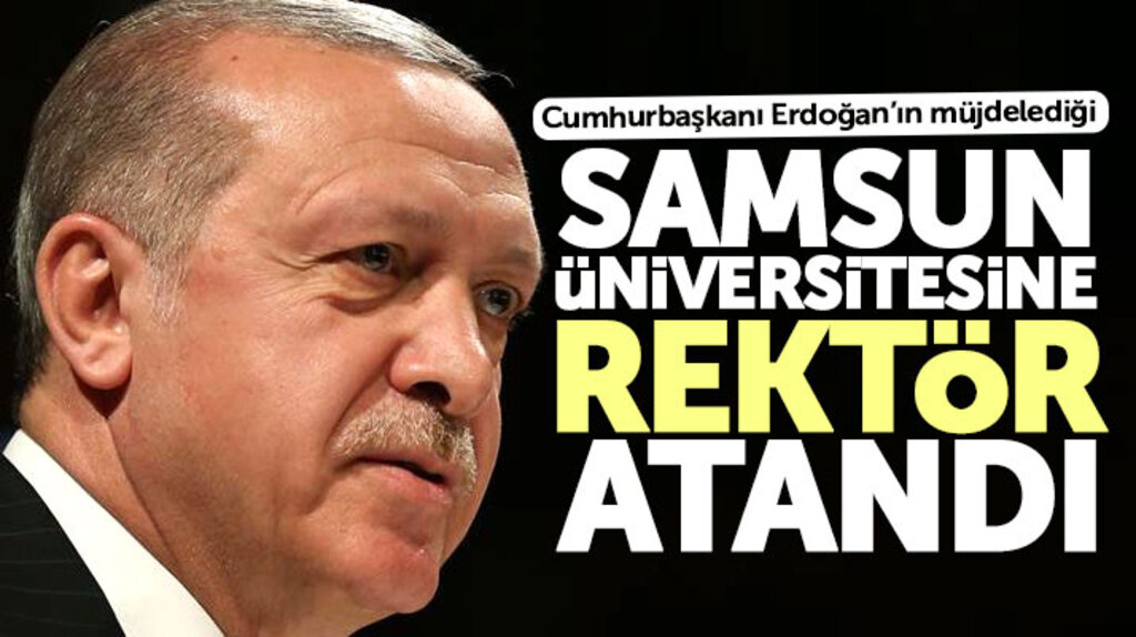Samsun Üniversitesine rektör ataması yapıldı! İşte Samsun Üniversitesine atanan o isim