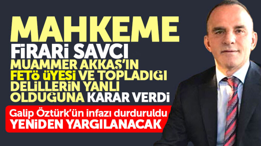 FETÖ mağduru Galip Öztürk'ün infazı durduruldu, yeniden yargılanacak