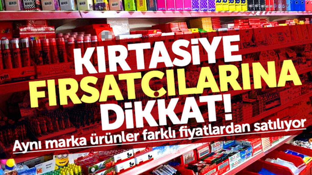 Okullar açıldı, kırtasiye fırsatçılarına dikkat! Aynı marka ürünler farklı fiyattan satılıyor
