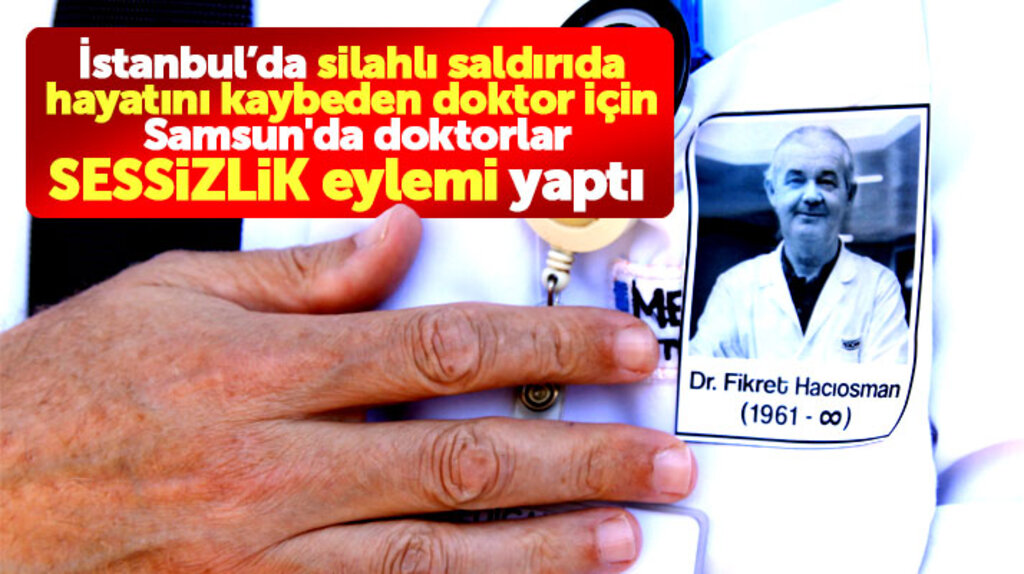 Samsun'da doktorlar Fikret Hacıosman için sessizlik eylemi yaptı