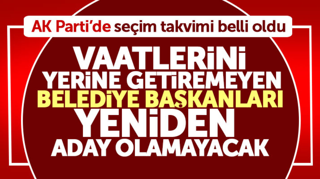 AK Parti vaatlerini yerine getiremeyen başkanları yeniden aday yapmayacak
