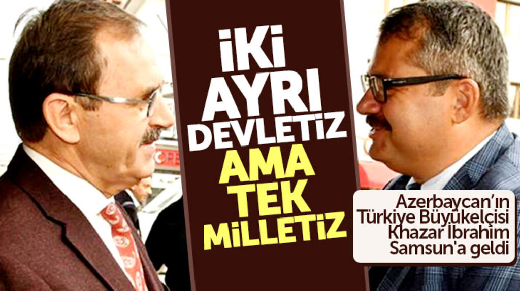 Azerbaycan'ın Türkiye Büyükelçisi Khazar İbrahim Samsun'a geldi
