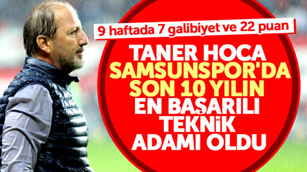 Taner Taşkın Samsunspor'un son 10 yıl içinde en başarılı teknik adamı oldu
