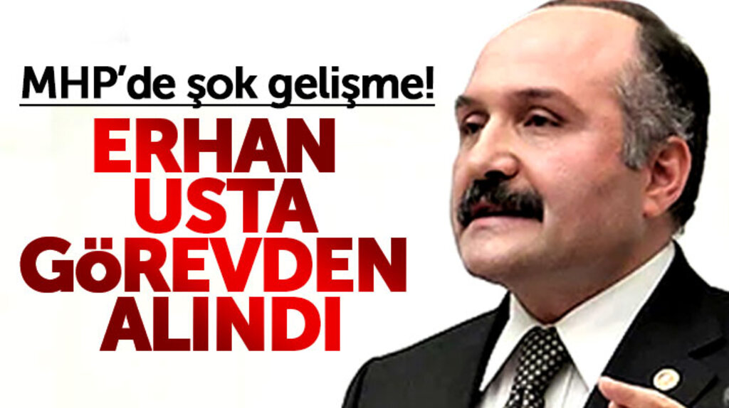 MHP Grup Başkanvekili Erhan Usta, grup başkanvekilliği görevinden alındı