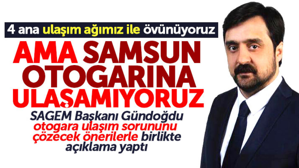 SAGEM'den Samsun Otogarına ulaşım sorununu çözecek öneriler açıklaması