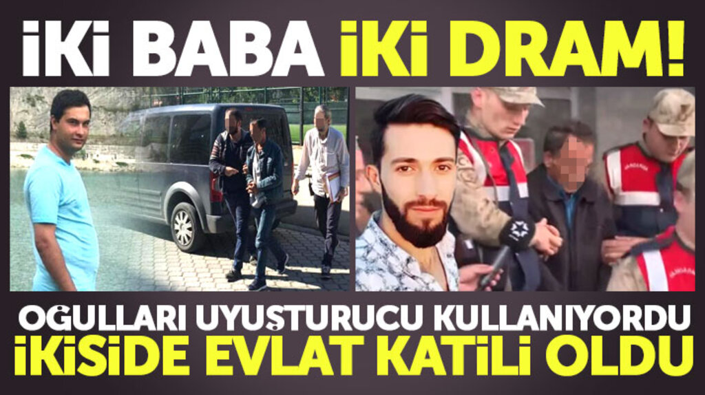 Samsun'da iki baba iki dram.. Uyuşturucu yüzünden evlat katili oldular