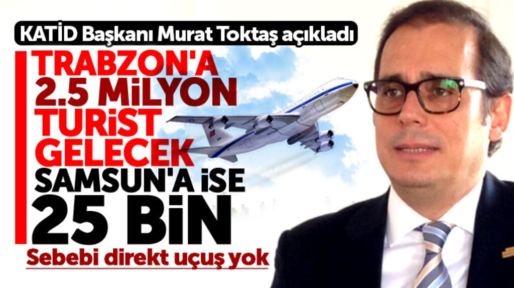 KATİD Başkanı Toktaş, Körfez ülkeleri ile Samsun arası direkt uçak seferi istedi