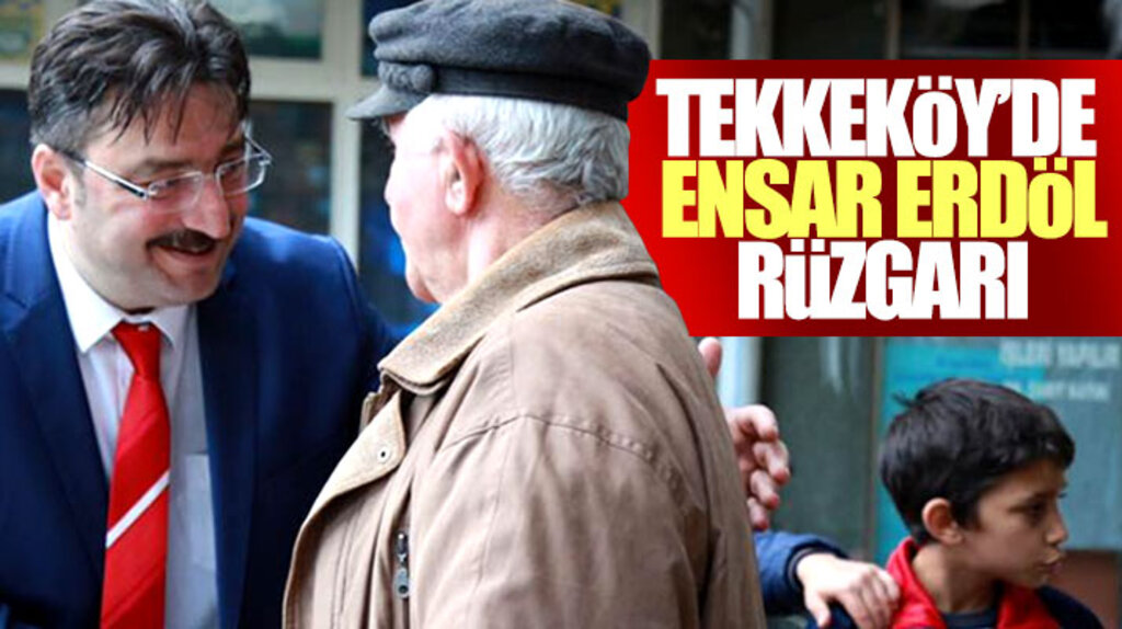 Samsun Tekkeköy'de başkan aday adayı Ensar Erdöl'e halk yakın ilgi gösteriyor