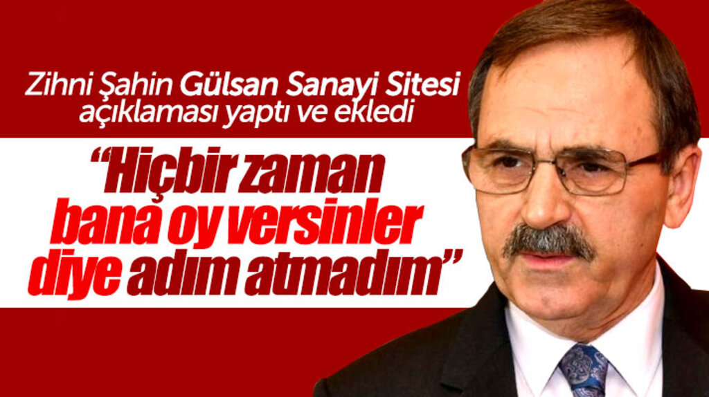 Zihni Şahin: Hiç bir zaman bana oy versinler diye adım atmadım