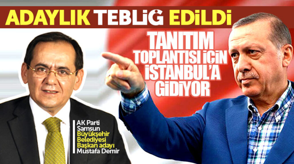 Mustafa Demir'e Samsun Büyükşehir Belediyesi Başkan adaylığı tebliğ edildi