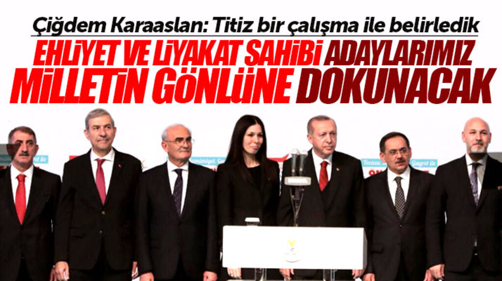 Çiğdem Karaaslan: Adaylarımız titiz bir çalışma sonucu belirlendi