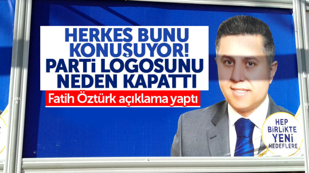 İlkadım Belediye Başkan aday adayı Fatih Öztürk, bilboardlarda AK Parti logosunu neden kapattırdı