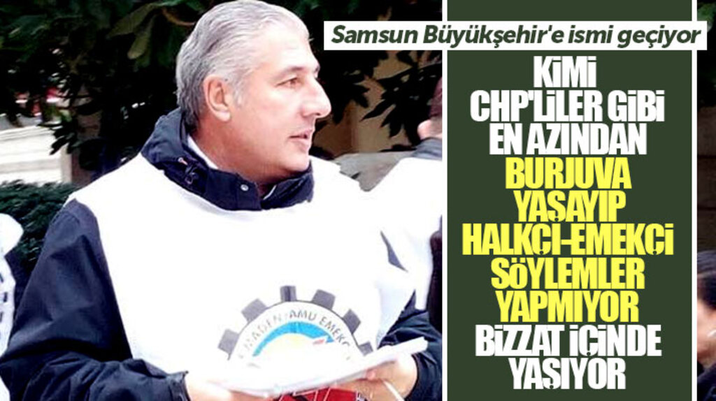 CHP'de Samsun Büyükşehir için sendikacı Müşfik Veysel Erdoğan'ın ismi gündeme geldi