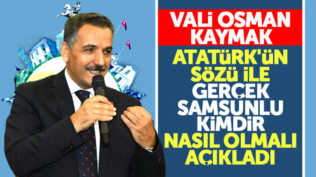 Samsun Valisi Osman Kaymak, gerçek Samsunlunun nasıl olması gerektiğini açıkladı