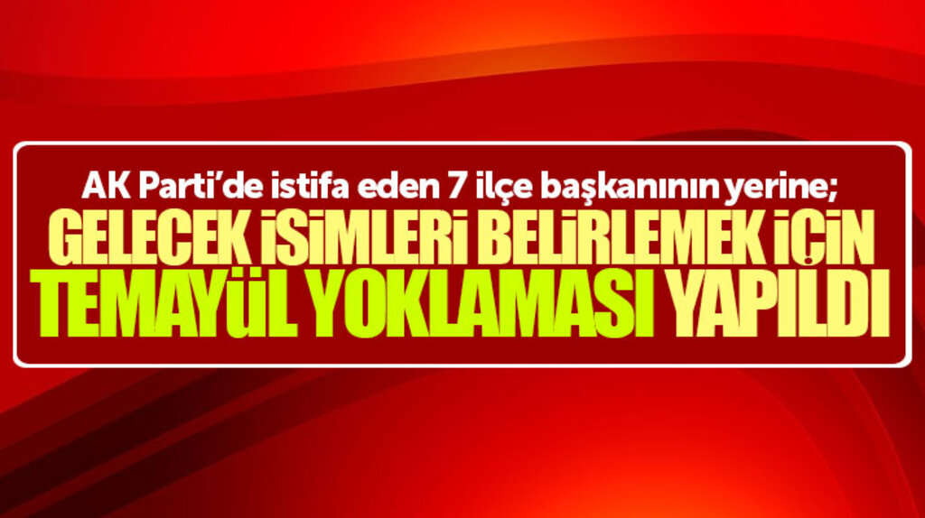 Samsun'da istifa eden AK Partili ilçe başkanlarının yerine gelecek isimler için temayül yapıldı