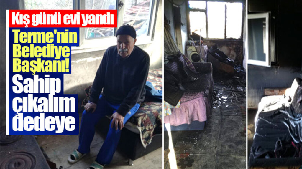 Samsun Terme'de evi yanan yaşlı adam kış günü zor durumda kaldı