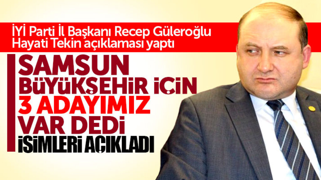 İYİ Parti Samsun İl Başkanı Recep Güleroğlu Hayati Tekin açıklaması yaptı