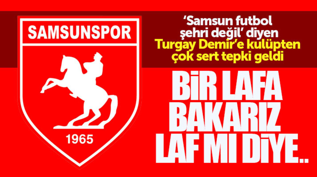 Yılport Samsunspor Kulübünden Turgay Demir'e çok sert tepki geldi