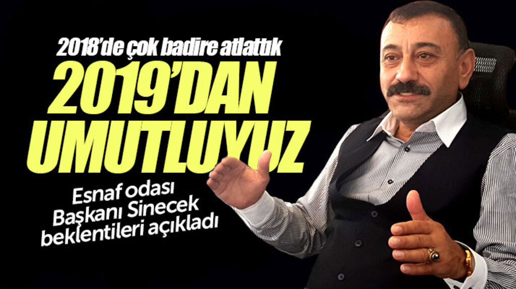 Metin Sinecek 2019 yılında esnafların hükümetten beklentisini açıkladı