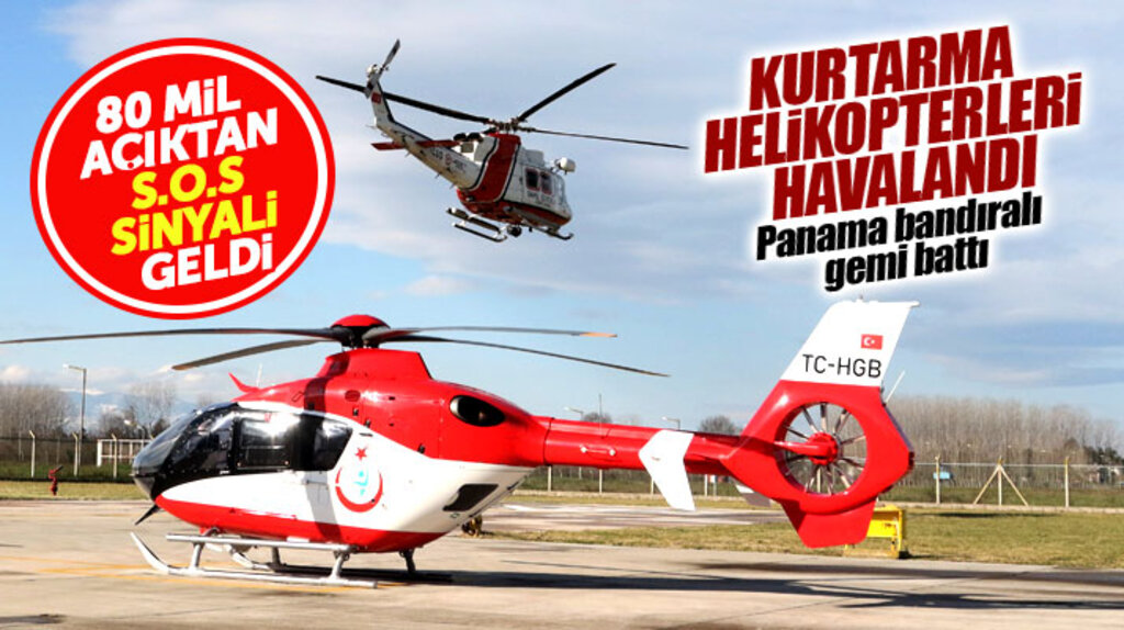 Samsun açıklarında Panama bandıralı gemiden yardım sinyali geldi helikopterler havalandı