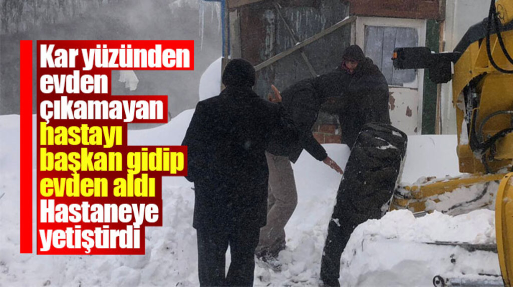 Tekkeköy Belediye Başkanı Hasan Togar, karda evden çıkamayan hastayı hastaneye yetiştirdi