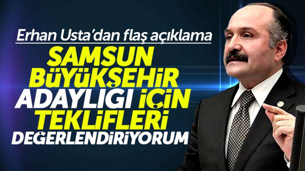Erhan Usta'dan Samsun Büyükşehir adaylığı için flaş açıklama! Teklifleri değerlendiriyorum